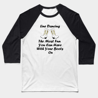 FUNNY Line Dancing Quote Baseball T-Shirt